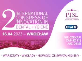 2. Międzynarodowy Kongres Innowacji w Higienie Stomatologicznej